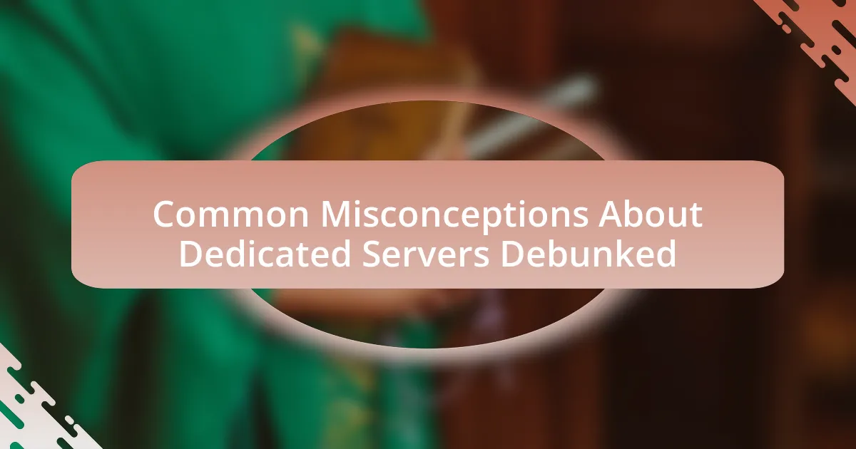Common Misconceptions About Dedicated Servers Debunked