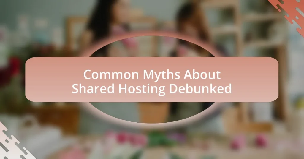 Common Myths About Shared Hosting Debunked