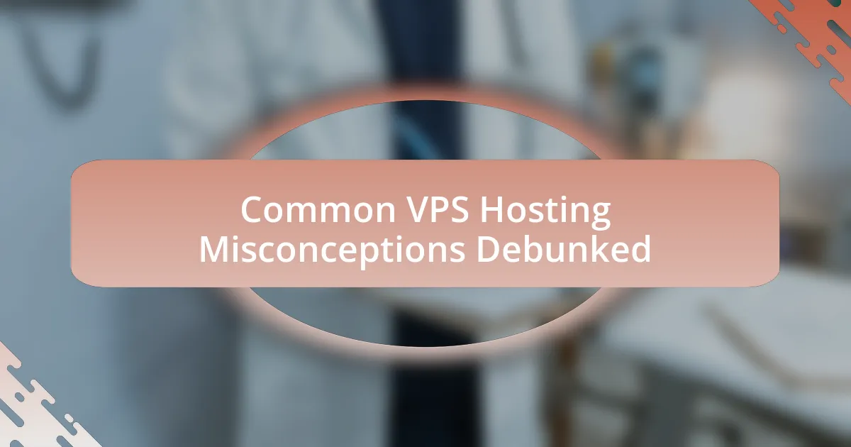 Common VPS Hosting Misconceptions Debunked