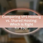 Comparing VPS Hosting vs. Shared Hosting: Which is Right for You?