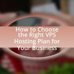 How to Choose the Right VPS Hosting Plan for Your Business