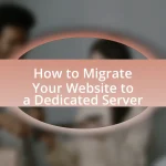 How to Migrate Your Website to a Dedicated Server
