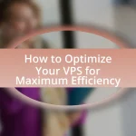 How to Optimize Your VPS for Maximum Efficiency