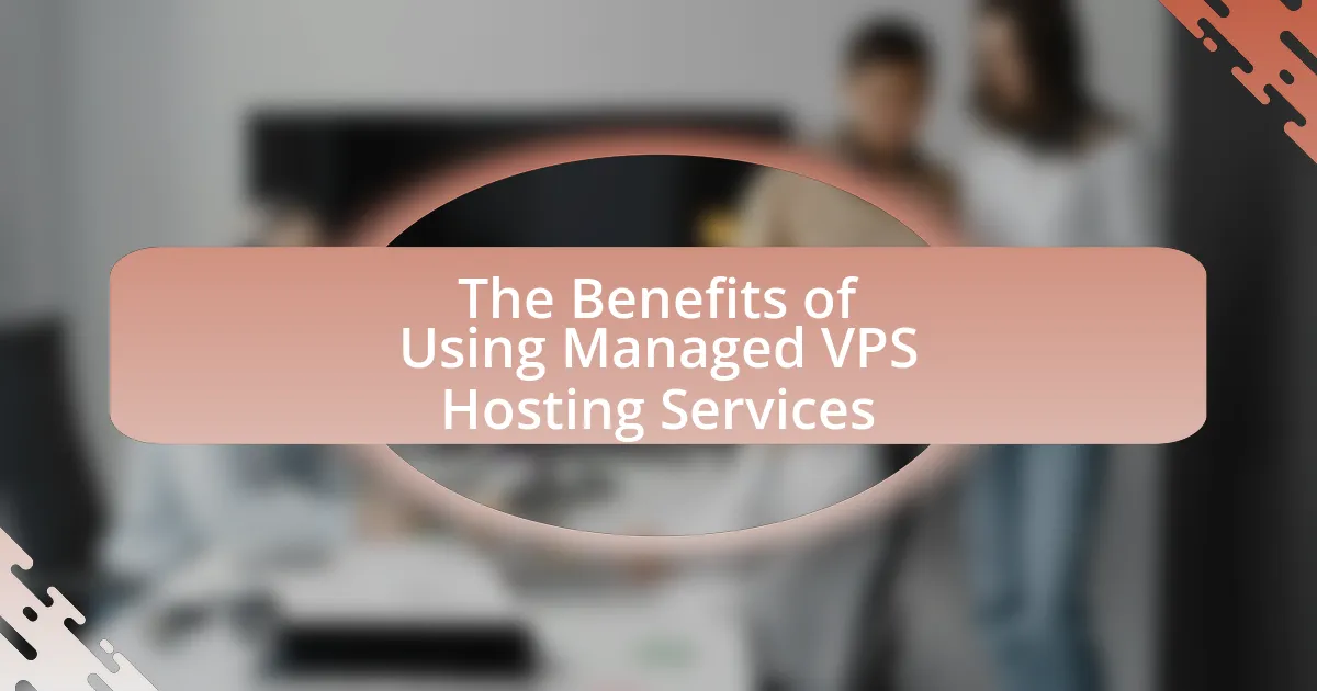 The Benefits of Using Managed VPS Hosting Services