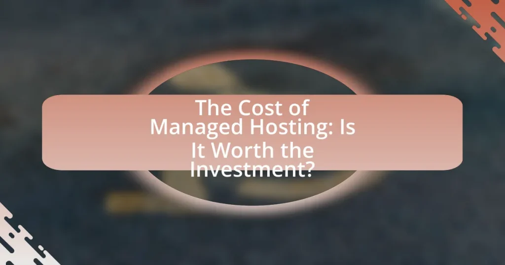 The Cost of Managed Hosting: Is It Worth the Investment?
