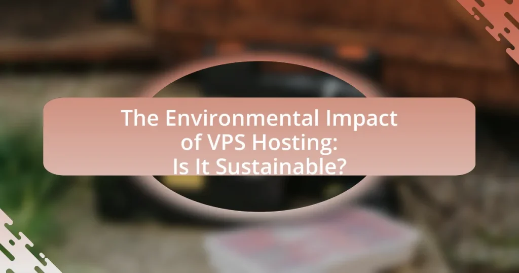 The Environmental Impact of VPS Hosting: Is It Sustainable?