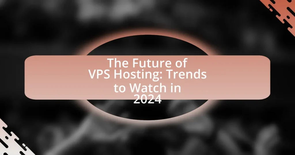 The Future of VPS Hosting: Trends to Watch in 2024