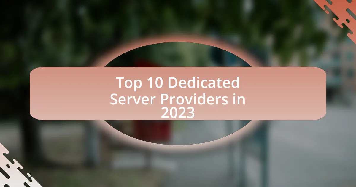 Top 10 Dedicated Server Providers in 2023