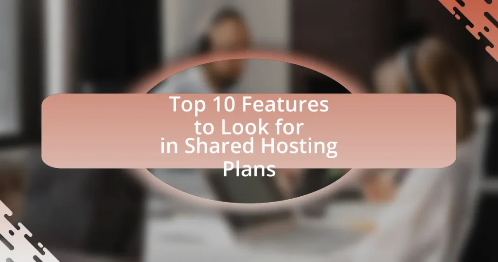 Top 10 Features to Look for in Shared Hosting Plans