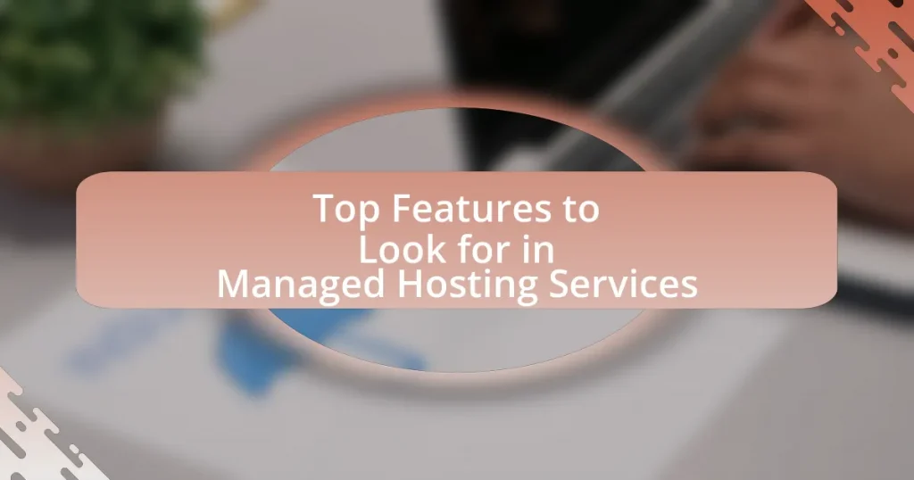 Top Features to Look for in Managed Hosting Services