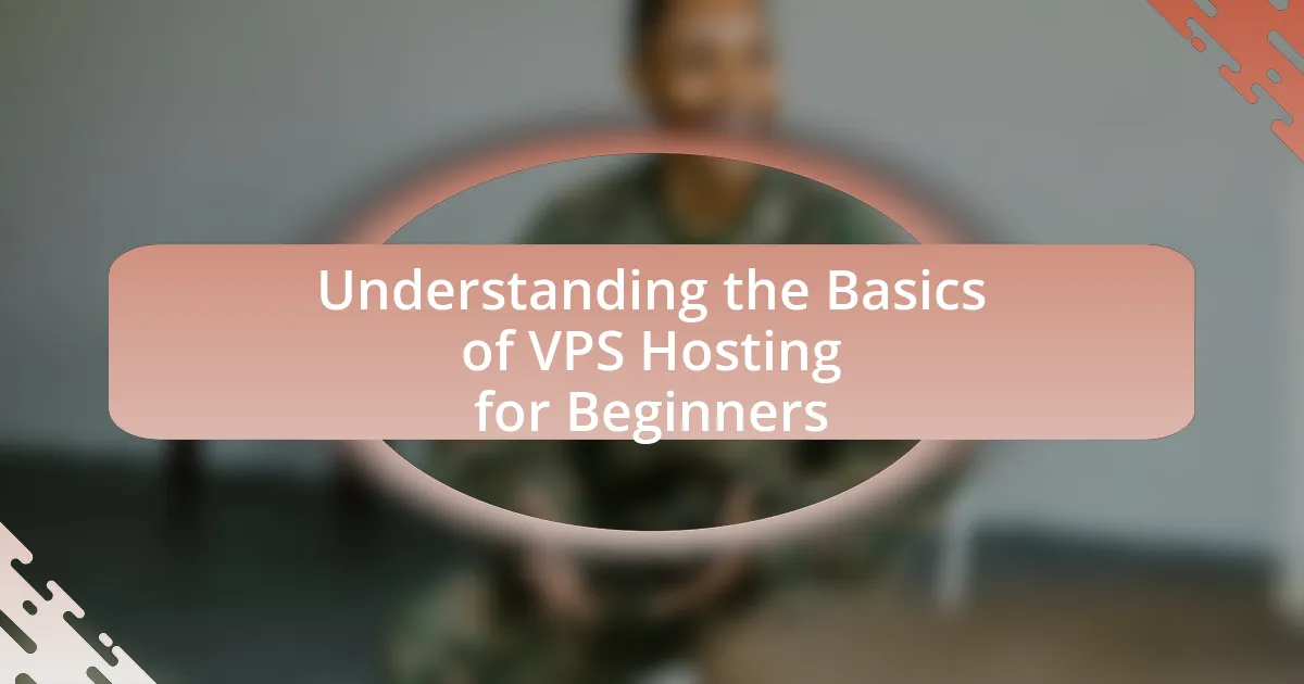 Understanding the Basics of VPS Hosting for Beginners