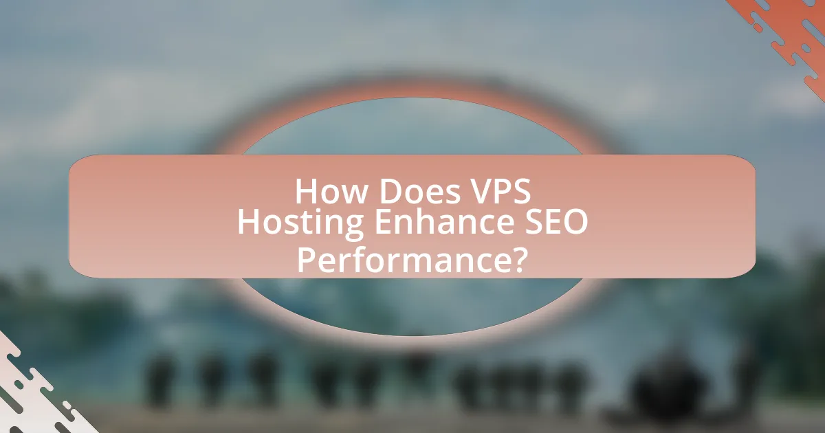 How Does VPS Hosting Enhance SEO Performance?