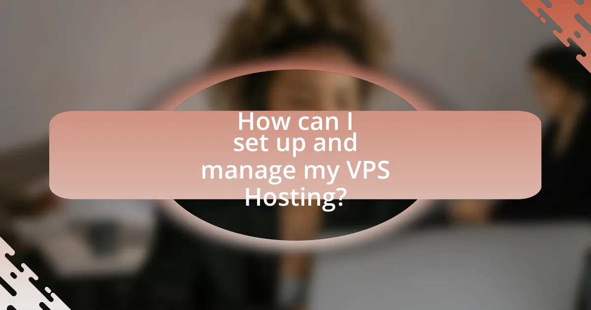 How can I set up and manage my VPS Hosting?