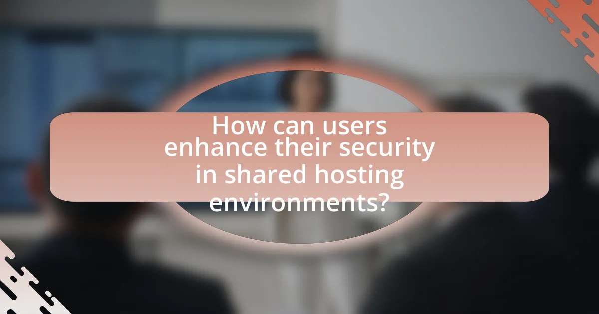 How can users enhance their security in shared hosting environments?