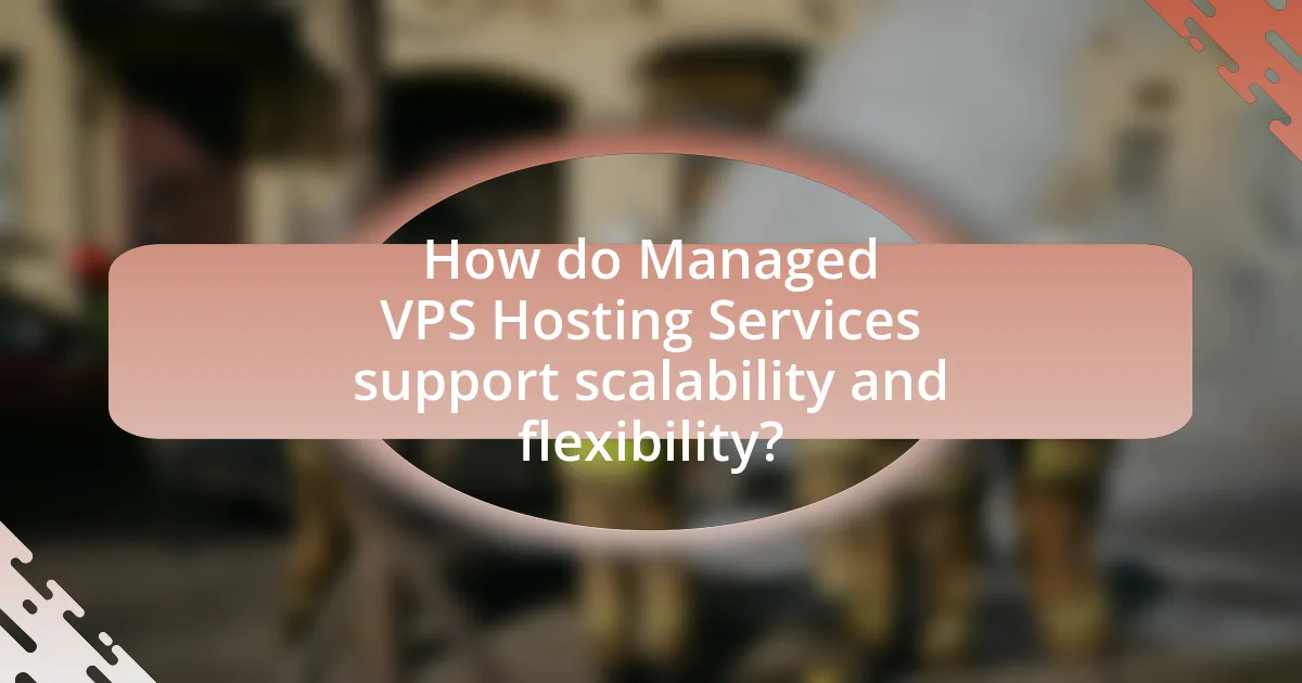 How do Managed VPS Hosting Services support scalability and flexibility?