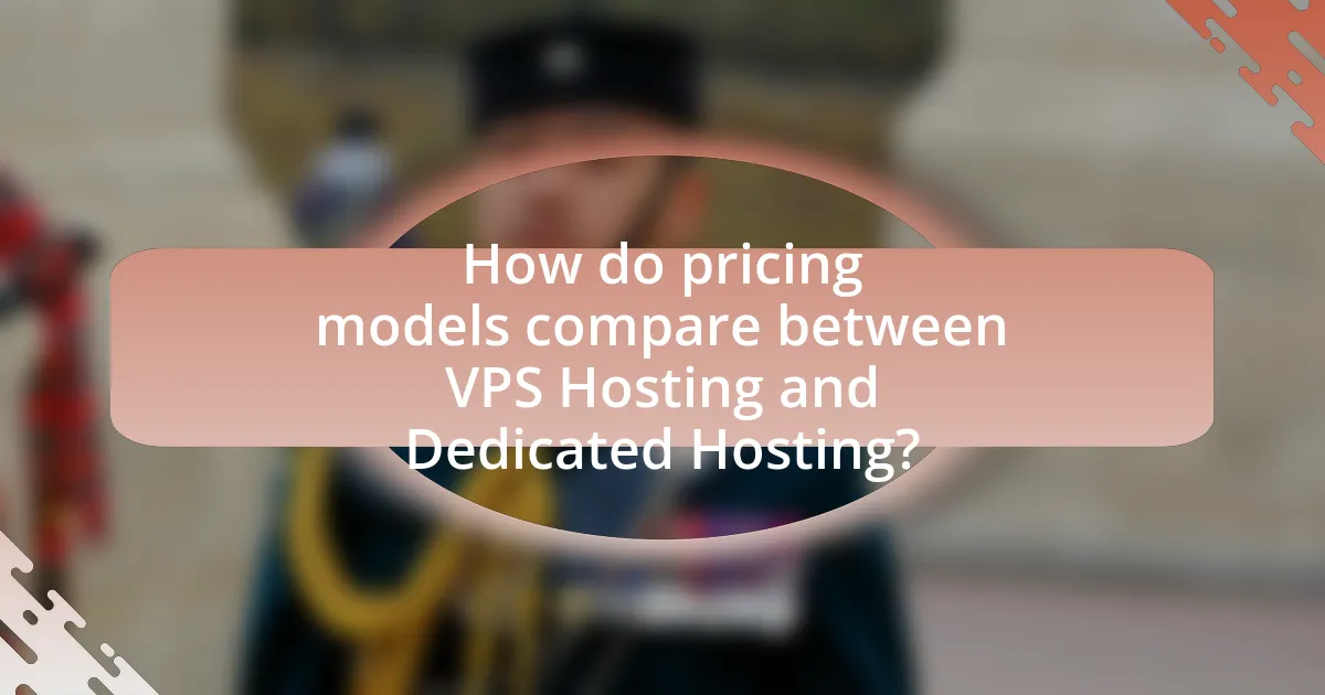 How do pricing models compare between VPS Hosting and Dedicated Hosting?