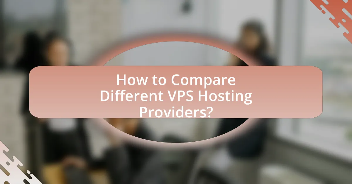 How to Compare Different VPS Hosting Providers?