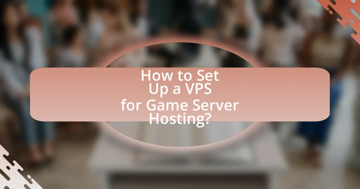 How to Set Up a VPS for Game Server Hosting?