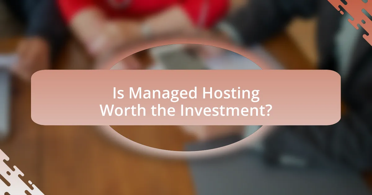 Is Managed Hosting Worth the Investment?