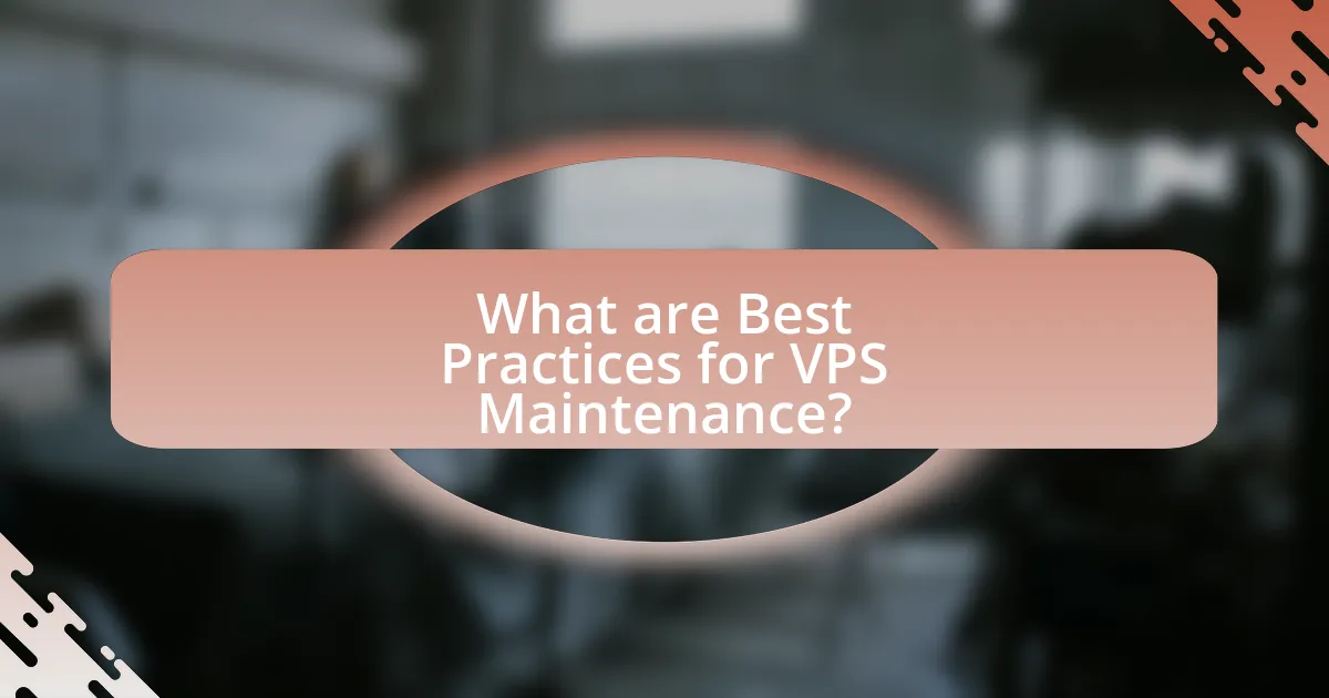 What are Best Practices for VPS Maintenance?