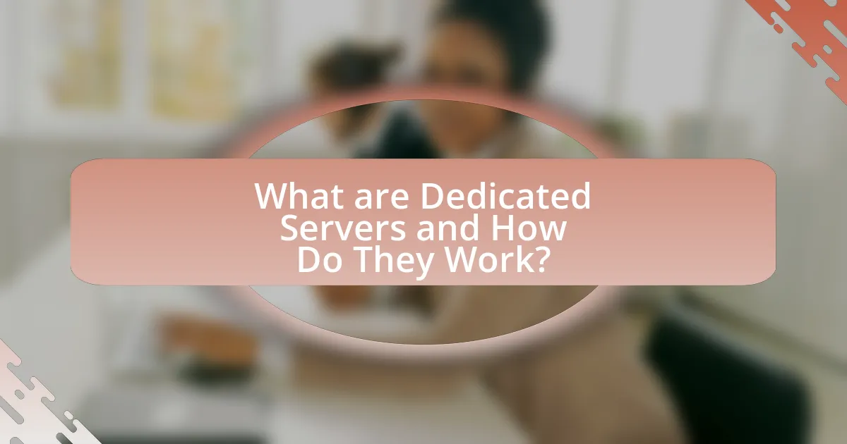 What are Dedicated Servers and How Do They Work?