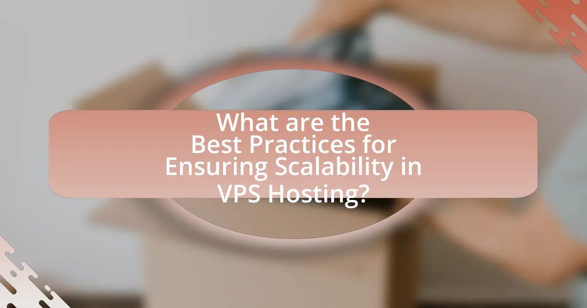 What are the Best Practices for Ensuring Scalability in VPS Hosting?