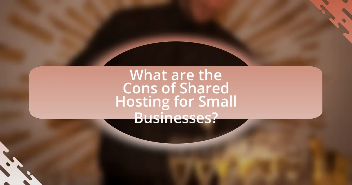 What are the Cons of Shared Hosting for Small Businesses?