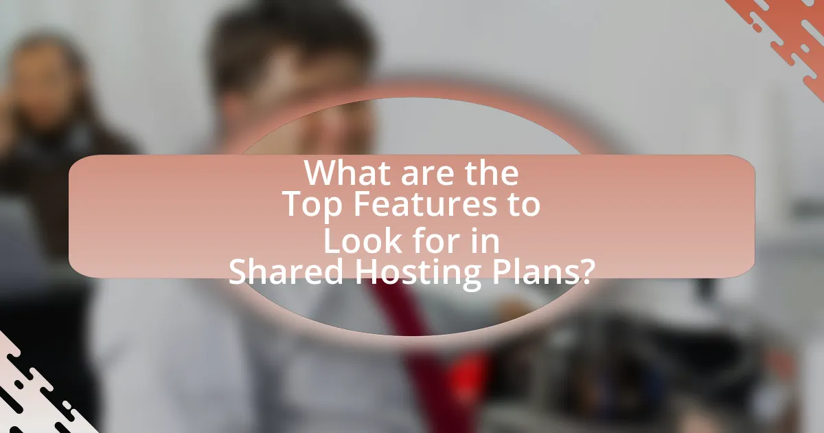 What are the Top Features to Look for in Shared Hosting Plans?