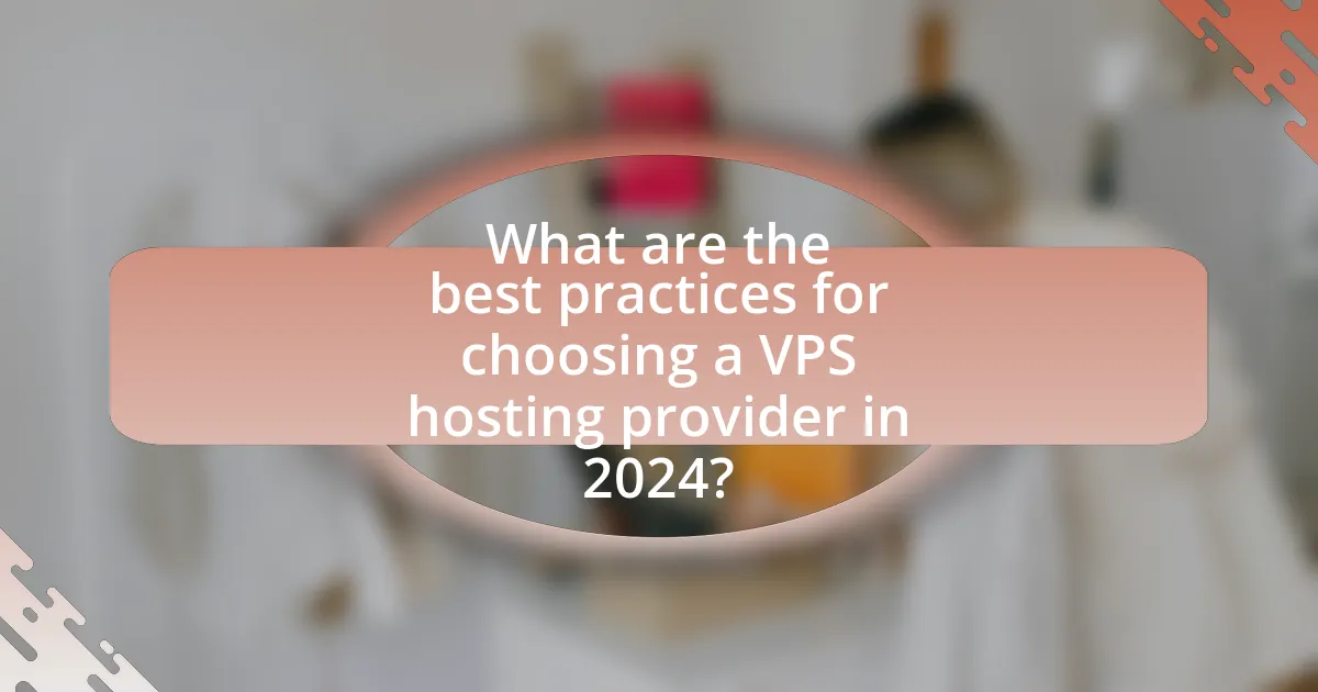What are the best practices for choosing a VPS hosting provider in 2024?