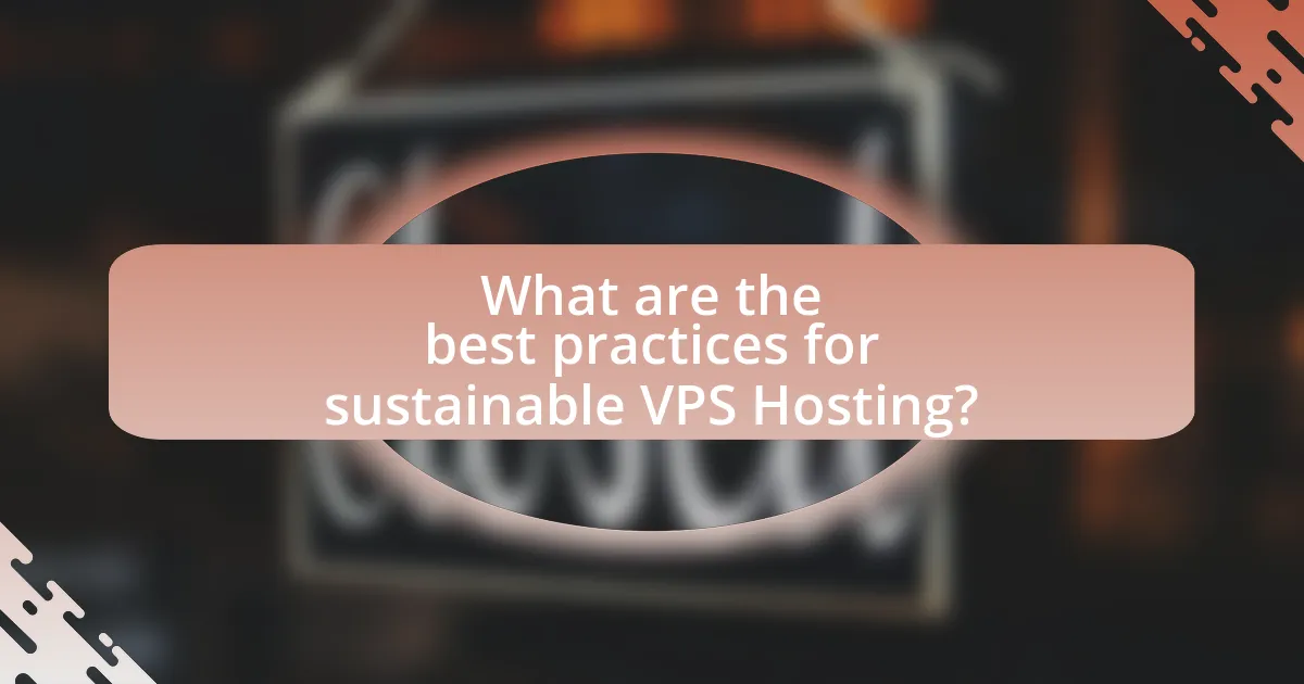 What are the best practices for sustainable VPS Hosting?