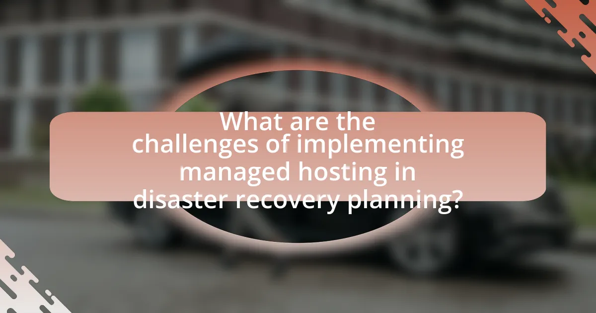 What are the challenges of implementing managed hosting in disaster recovery planning?