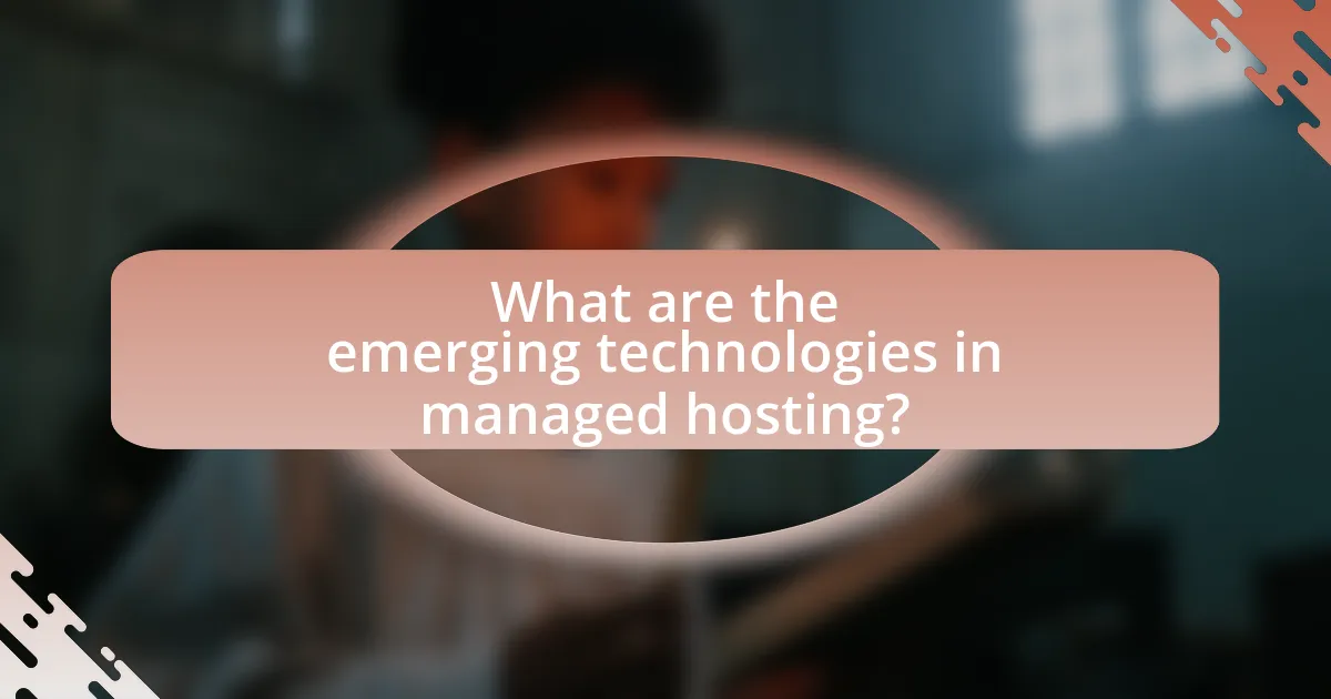 What are the emerging technologies in managed hosting?