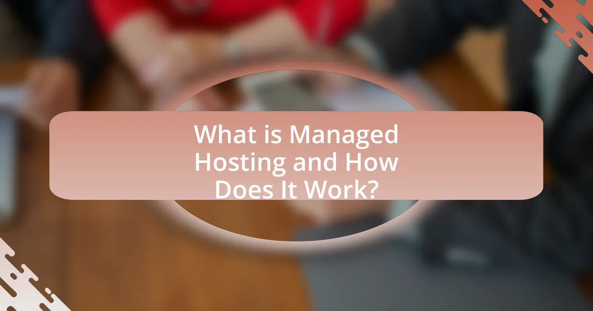 What is Managed Hosting and How Does It Work?