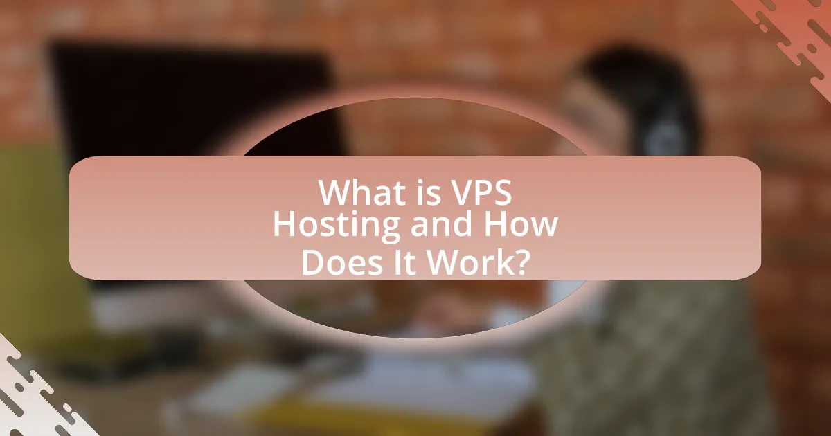 What is VPS Hosting and How Does It Work?