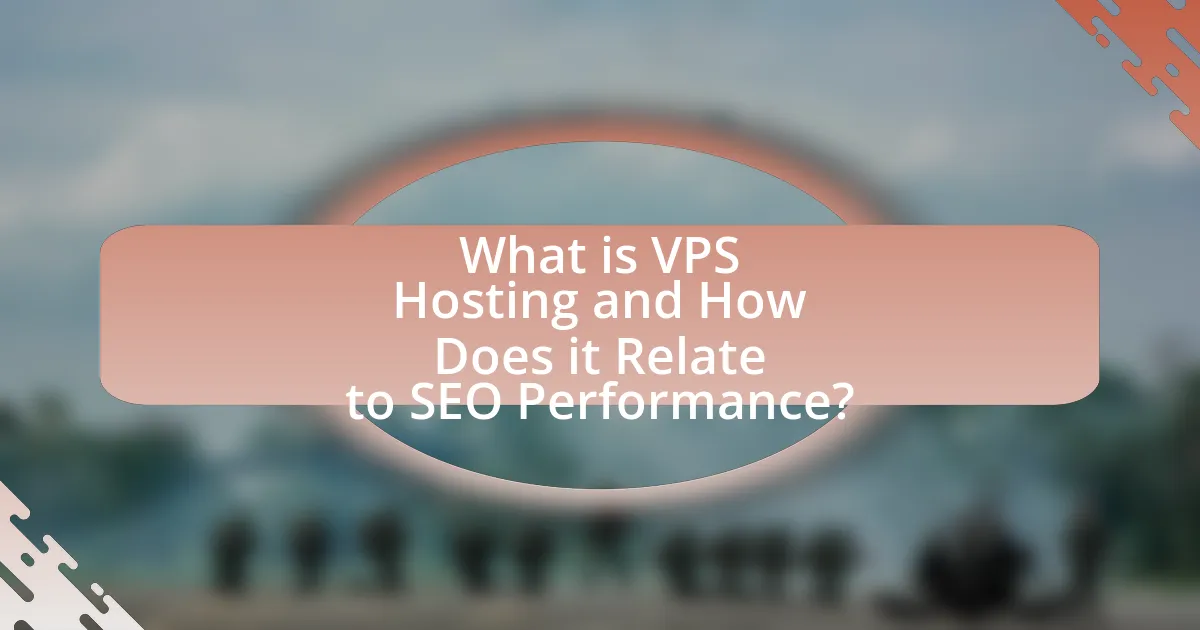 What is VPS Hosting and How Does it Relate to SEO Performance?