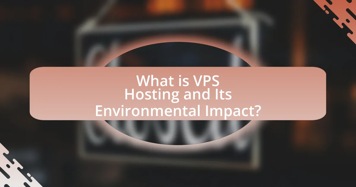 What is VPS Hosting and Its Environmental Impact?