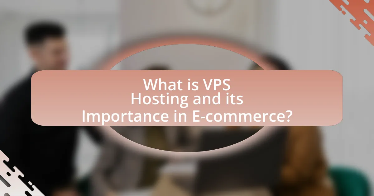 What is VPS Hosting and its Importance in E-commerce?