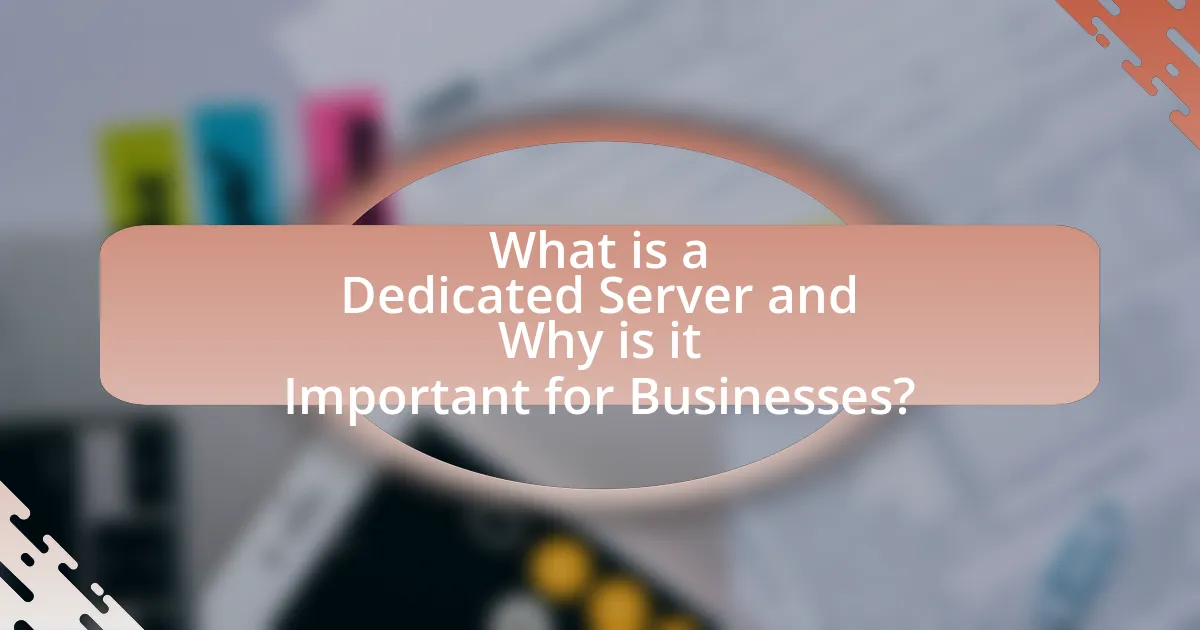 What is a Dedicated Server and Why is it Important for Businesses?