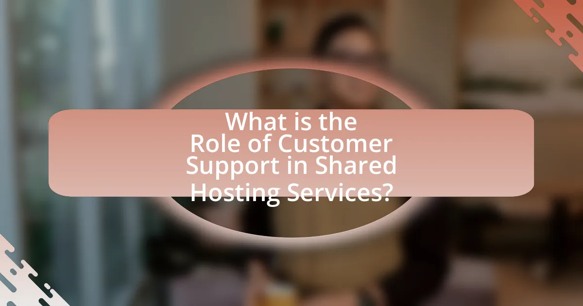 What is the Role of Customer Support in Shared Hosting Services?