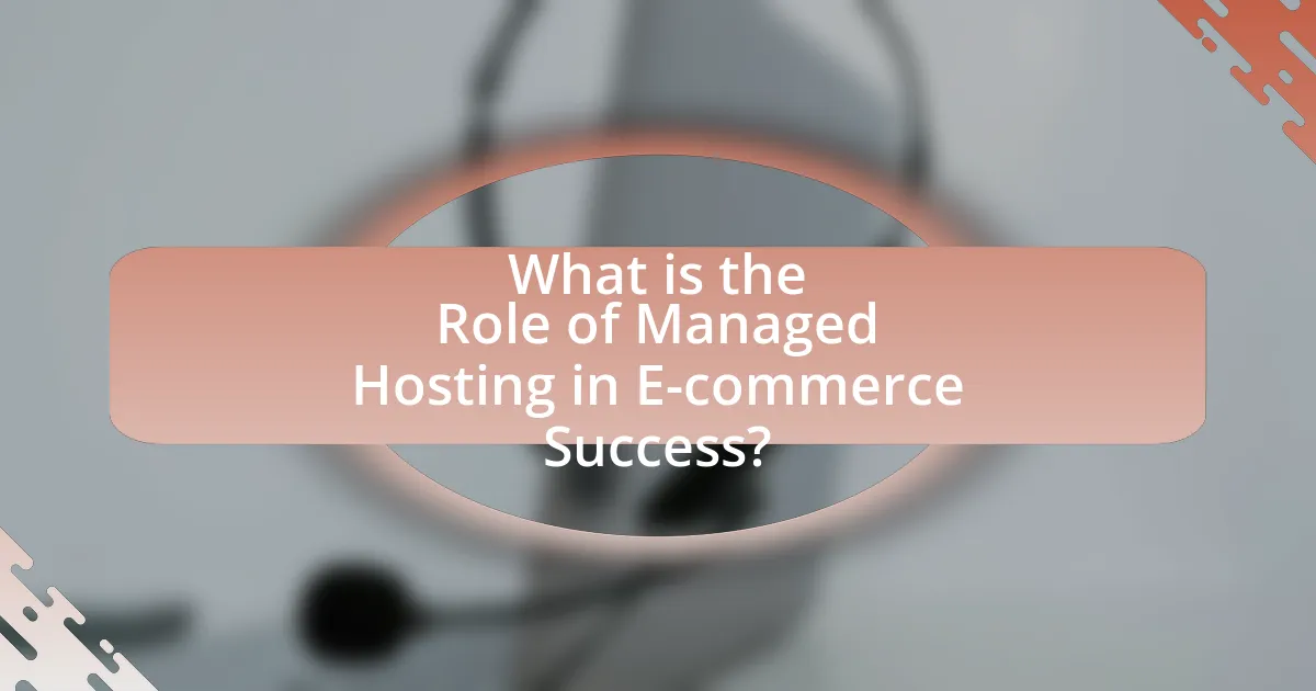 What is the Role of Managed Hosting in E-commerce Success?