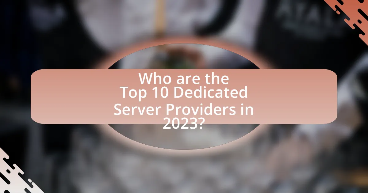 Who are the Top 10 Dedicated Server Providers in 2023?